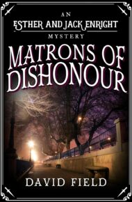 Matrons of Dishonour (Esther & Jack Enright Mystery #13)