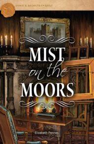 Mist on the Moors (Annie’s Secrets of the Quilt #8)