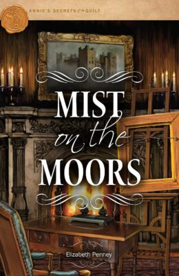 Mist on the Moors (Annie’s Secrets of the Quilt #8)