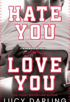 Hate You Love You (Kingmakers Prep #1)