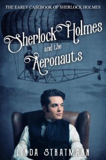 Sherlock Holmes and the Aeronauts (Early Casebook of Sherlock Holmes #11)