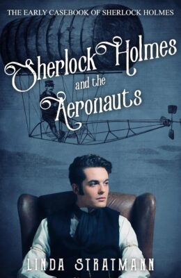 Sherlock Holmes and the Aeronauts (Early Casebook of Sherlock Holmes #11)
