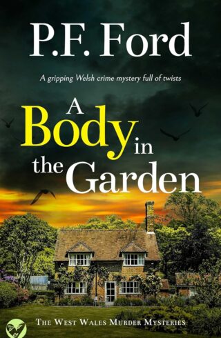 A Body In The Garden (West Wales Murder Mystery #8)