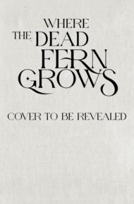 Where the Dead Fern Grows (Tales of Aedrea)