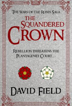 The Squandered Crown (The Wars of the Roses Saga #2)