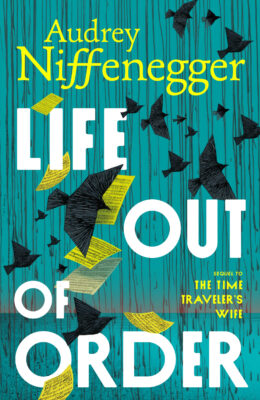 Life Out Of Order (The Time Traveler’s Wife #2)