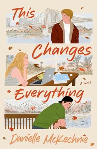 This Changes Everything: A Novel