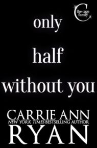Only Half Without You (The Cage Family #7)