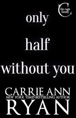 Only Half Without You (The Cage Family #7)