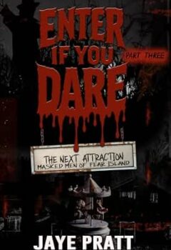 Enter if you Dare – Part Three (Masked Men of Fear Island: The Next Attraction #3)