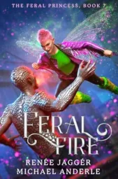 Feral Fire (Feral Princess #7)