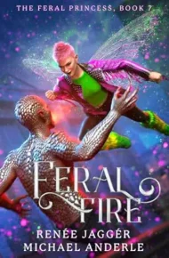 Feral Fire (Feral Princess #7)