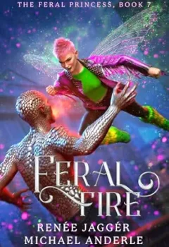 Feral Fire (Feral Princess #7)