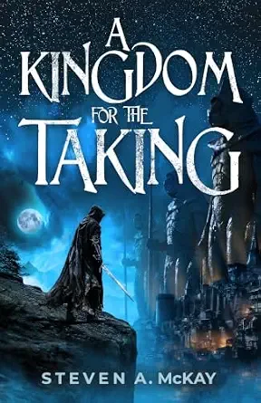 A Kingdom For The Taking (Sword Song Chronicles #2)