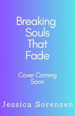 Breaking Souls That Fade (Hollow Hearts That Bleed #3)