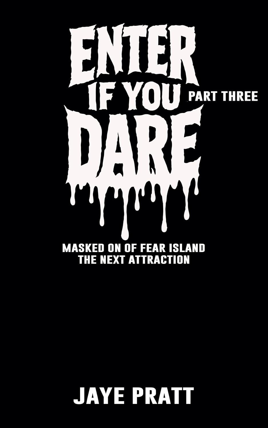 Enter if you Dare – Part Three (Masked Men of Fear Island: The Next Attraction #3)