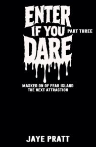 Enter if you Dare – Part Three (Masked Men of Fear Island: The Next Attraction #3)