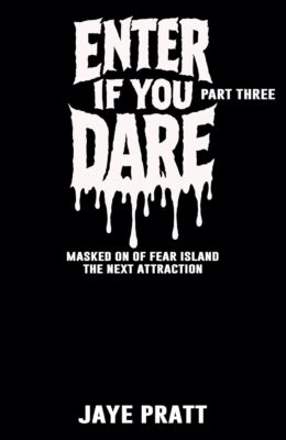 Enter if you Dare – Part Three (Masked Men of Fear Island: The Next Attraction #3)