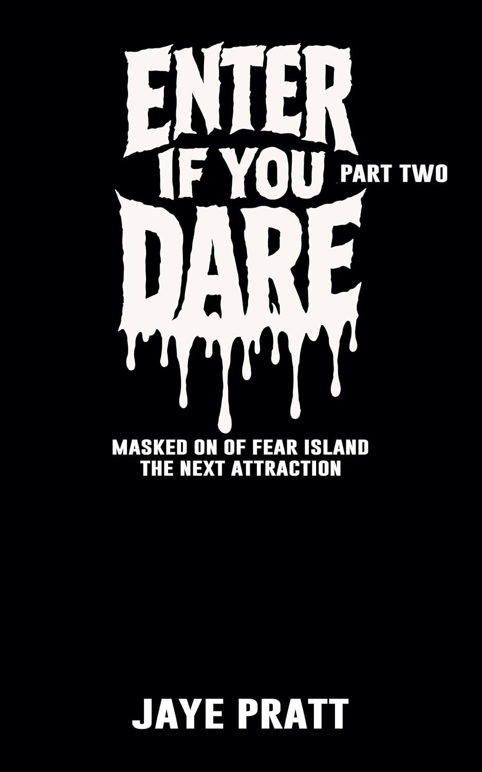 Enter if you Dare – Part Two (Masked Men of Fear Island: The Next Attraction #2)
