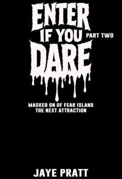 Enter if you Dare – Part Two (Masked Men of Fear Island: The Next Attraction #2)