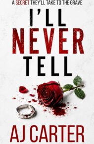 I’ll Never Tell (Standalone Psychological Thrillers)
