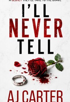 I’ll Never Tell (Standalone Psychological Thrillers)