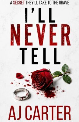 I’ll Never Tell (Standalone Psychological Thrillers)