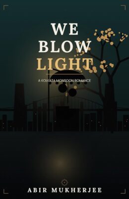 We Blow Light (Kolkata Monsoon)
