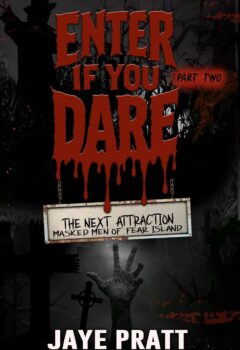 Enter If You Dare – Part Two (Masked Men of Fear Island: The Next Attraction #2)
