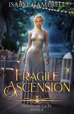Fragile Ascension (House of Gray #6)