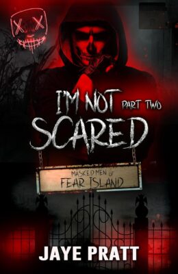 I’m Not Scared – Part Two (Masked Men of Fear Island #2)