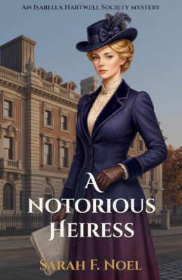 A Notorious Heiress (Isabella Hartwell Society Mystery 4)