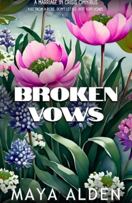 Broken Vows (Maya Alden Romance Collection)