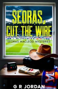 Seoras, Cut the Wire (Seoras Macleod Mystery #4)