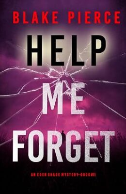Help Me Forget (Eden Shade #11)