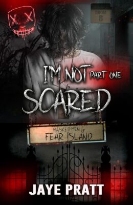 I’m Not Scared – Part One (Masked Men of Fear Island #1)