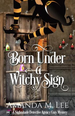 Born Under a Witchy Sign (Nightshade Detective Agency Cozy Mystery #3)