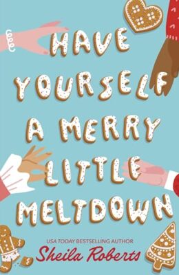 Have Yourself A Merry Little Meltdown