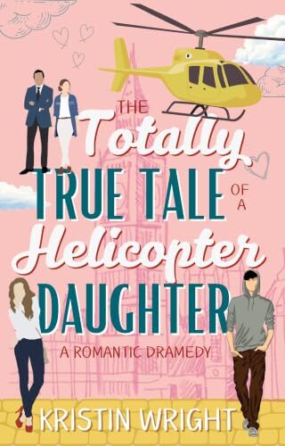 The Totally True Tale Of A Helicopter Daughter