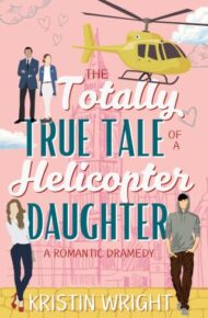 The Totally True Tale Of A Helicopter Daughter