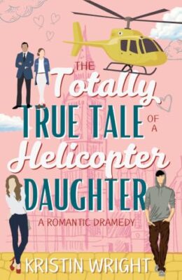 The Totally True Tale Of A Helicopter Daughter
