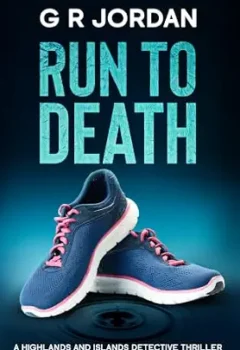 Run To Death (Highlands & Islands Detective #55)