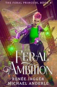 Feral Ambition (Feral Princess #8)