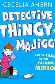 Detective Thingy Majiggy and the Case of the Talking Mirror (Detective Thingy Majiggy #2)