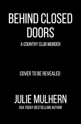Behind Closed Doors (Country Club Murder #22)