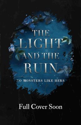 The Light and the Ruin (No Monsters Like Hers #3)