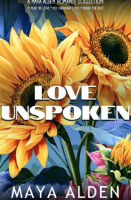 Love Unspoken (Maya Alden Romance Collection)