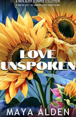 Love Unspoken (Maya Alden Romance Collection)