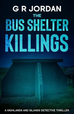 The Bus Shelter Killings (Highlands & Islands Detective #56)