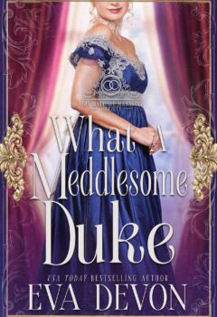 What a Meddlesome Duke (Marriage Managing Society #5)